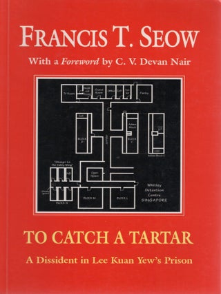 TO CATCH A TARTAR; A DISSIDENT IN LEE KUAN YEW'S PRISON