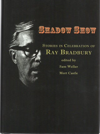 SHADOW SHOW; ALL-NEW STORIES IN CELEBRATION OF RAY BRADBURY