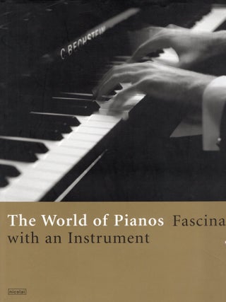 THE WORLD OF PIANOS; FASCINATION WITH AN INSTRUMENT