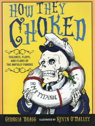 HOW THEY CHOKED; FAILURES, FLOPS, AND FLAWS OF THE AWFULLY FAMOUS