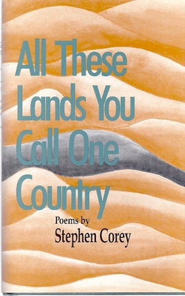 Item #11900 ALL THESE LANDS YOU CALL ONE COUNTRY. Stephen Corey
