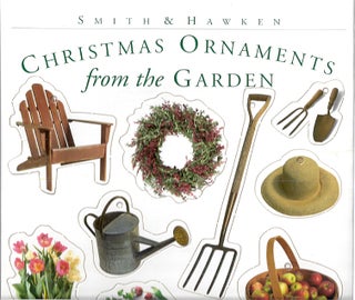 Item #13881 CHRISTMAS ORNAMENTS FROM THE GARDEN. Smith, Hawken