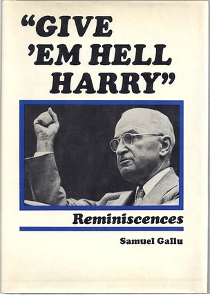 Item #19534 "GIVE 'EM HELL HARRY" REMINISCENCES. Samuel Gallu