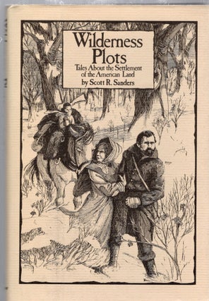 Item #20324 WILDERNESS PLOTS: TALES ABOUT THE SETTLEMENT OF THE AMERICAN LAND. Scott R. Sanders