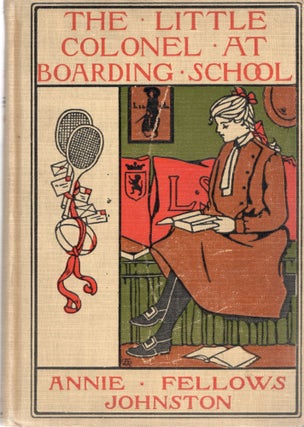 Item #22055 THE LITTLE COLONEL AT BOARDING-SCHOOL. Annie Fellows Johnston