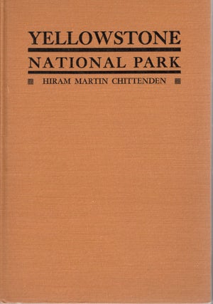 Item #23515 YELLOWSTONE NATIONAL PARK; HISTORICAL & DESCRIPTIVE. Hiram Martin Chittenden