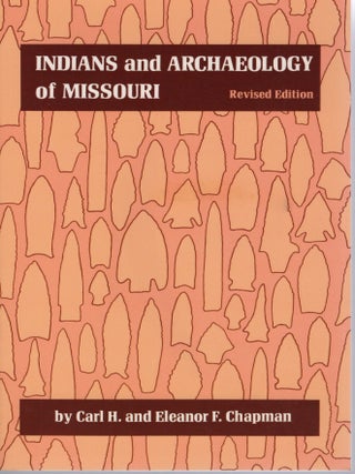 INDIANS AND ARCHAEOLOGY IN MISSOURI. Revised Edition