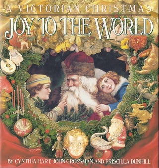 Item #39506 JOY TO THE WORLD; A VICTORIAN CHRISTMAS. Cynthia Hart