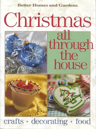 Item #39549 BETTER HOMES AND GARDENS. CHRISTMAS ALL THROUGH THE HOUSE: CRAFTS, Carol Field Dahlstrom