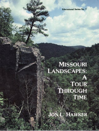 Item #4262 MISSOURI LANDSCAPES: A TOUR THROUGH TIME (Educational Series No. 7). Jon Hawker