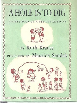 A HOLE IS TO DIG. Ruth Krauss.