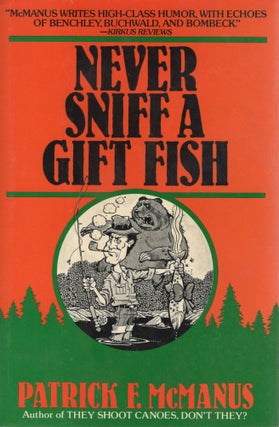 Item #45486 NEVER SNIFF A GIFT FISH. Patrick McManus