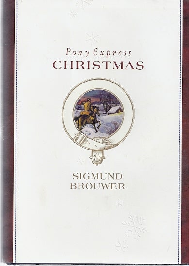 Item #46107 PONY EXPRESS CHRISTMAS. Sigmund Brouwer.