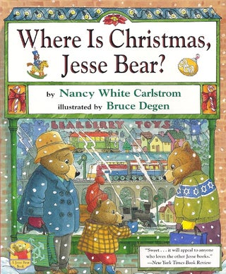 Item #50946 WHERE IS CHRISTMAS, JESSE BEAR? Nancy White Carlstrom