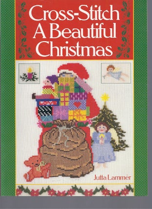 Item #50947 CROSS-STITCH A BEAUTIFUL CHRISTMAS. Jutta Lammer