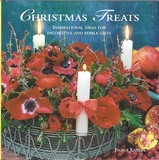 Item #50972 CHRISTMAS TREATS: INSPIRATIONAL IDEAS FOR DECORATIVE AND EDIBLE GIFTS. Fiona Eaton