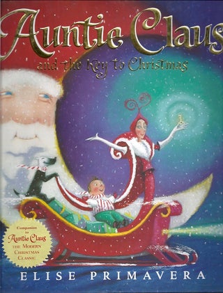 Item #57240 AUNTIE CLAUS AND THE KEY TO CHRISTMAS. Elise Primavera