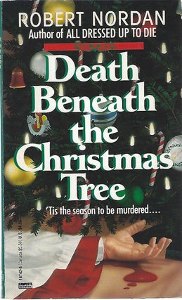 Item #59586 DEATH BENEATH THE CHRISTMAS TREE. Robert Nordan