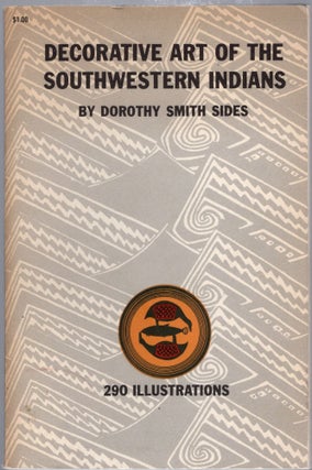 Item #60079 DECORATIVE ART OF THE SOUTHWESTERN INDIANS. Dorothy Smith Sides