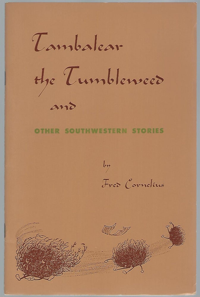 Item #60080 TAMBALEAR THE TUMBLEWEED AND OTHER SOUTHWESTERN STORIES. Fred Cornelius.