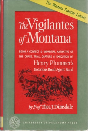 Item #61047 THE VIGILANTES OF MONTANA; OR POPULAR JUSTICE IN THE ROCKY MOUONTAINS. Prof. thomas...