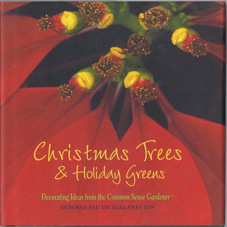 Item #63532 CHRISTMAS TREES AND HOLIDAY GREENS: DECORATING IDEAS FROM THE COMMON S. Deborah Sweeton.
