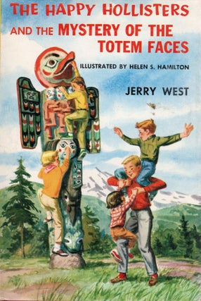 Item #64322 THE HAPPY HOLLISTERS AND THE MYSTERY OF THE TOTEM FACES. Jerry West