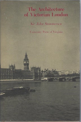 THE ARCHITECTURE OF VICTORIAN LONDON. Sir John Summerson.