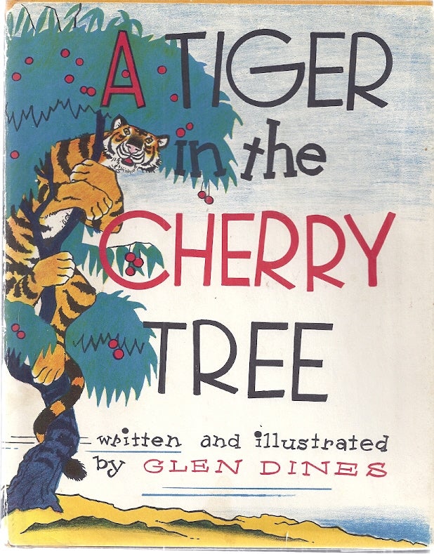 Item #70466 A TIGER IN THE CHERRY TREE. Glen Dines.