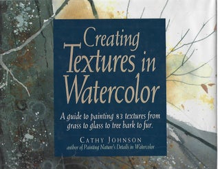Item #72573 CREATING TEXTURES IN WATERCOLOR. Cathy Johnson
