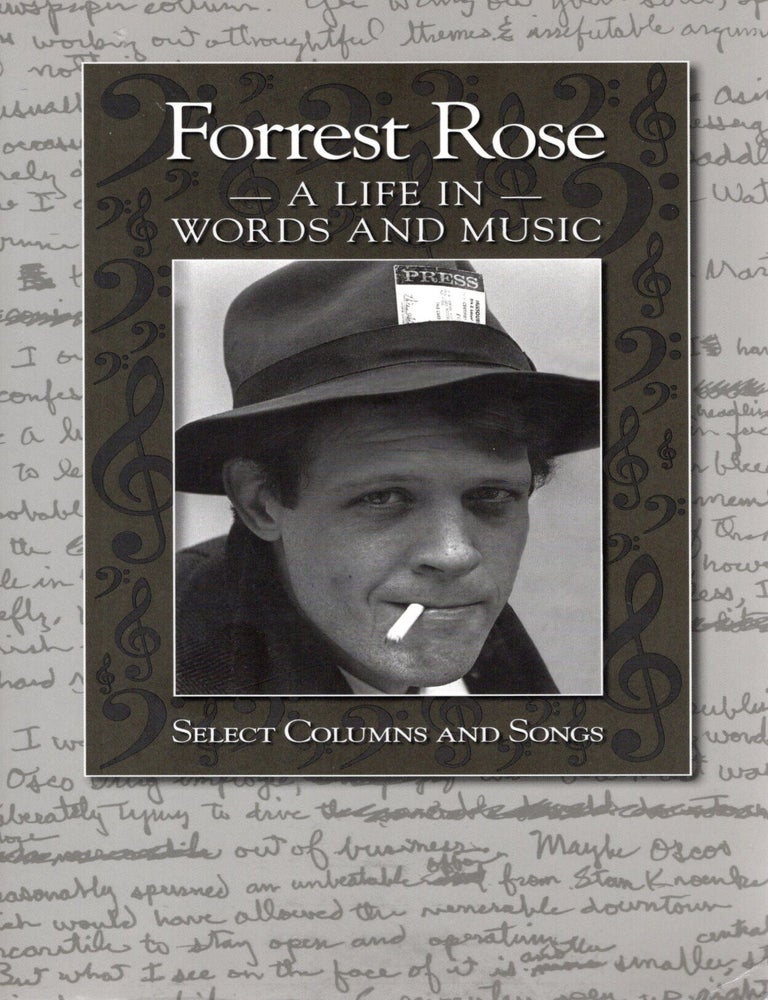 Item #74209 FORREST ROSE: A LIFE IN WORDS AND MUSIC. Bernadette Dryden, eds Carol Rose.