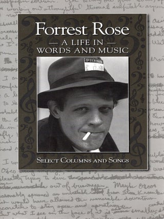 FORREST ROSE: A LIFE IN WORDS AND MUSIC