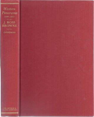 Item #77229 A WESTERN PANORAMA 1849-1875; THE TRAVELS, WRITINGS AND INFLUENCE OF J. ROSS BROWNE....