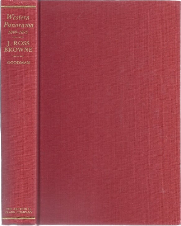 Item #77229 A WESTERN PANORAMA 1849-1875; THE TRAVELS, WRITINGS AND INFLUENCE OF J. ROSS BROWNE. David Michael Goodman.