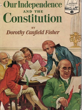 Item #82130 OUR INDEPENDENCE AND THE CONSTITUTION (Landmark Books #5). Dorothy Canfield Fisher