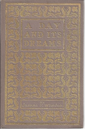 Item #84196 A DAY AND ITS DREAMS. James P. Whedon