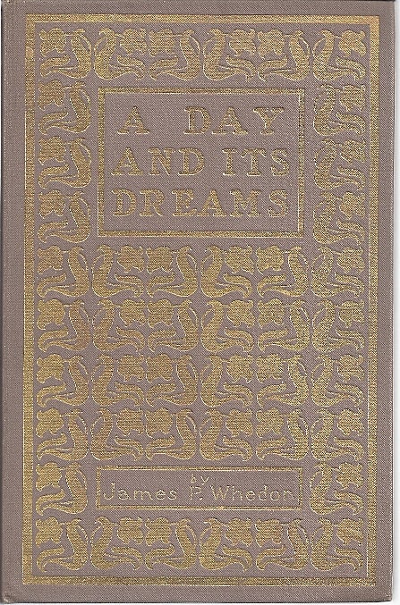 Item #84196 A DAY AND ITS DREAMS. James P. Whedon.