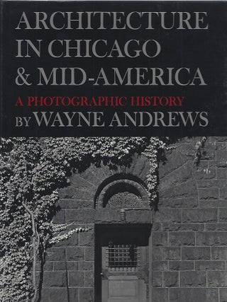 Item #84580 ARCHITECTURE IN CHICAGO & MID-AMERICA. Wayne Andrews