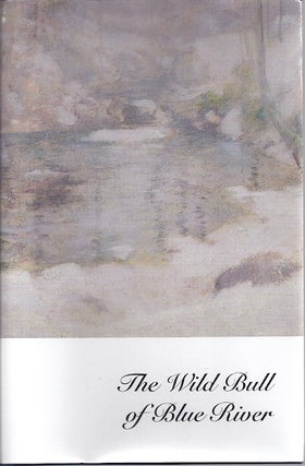 Item #84757 THE WILD BULL OF BLUE RIVER; A HOOSIER CHRISTMAS TALE. Daniel Matthew Williams