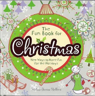 Item #85664 THE FUN BOOK FOR CHRISTMAS: NEW WAYS TO HAVE FUN FOR THE HOLIDAYS. Melina Gerosa Bellows