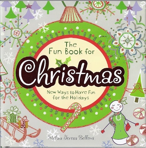Item #85664 THE FUN BOOK FOR CHRISTMAS: NEW WAYS TO HAVE FUN FOR THE HOLIDAYS. Melina Gerosa Bellows.