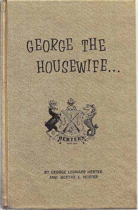 Item #85671 GEORGE THE HOUSEWIFE. George Leonard Herter