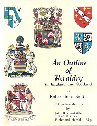 Item #87981 AN OUTLINE OF HERALDRY IN ENGLAND AND SCOTLAND. Robert Innes-Smith