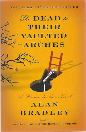 Item #90013 THE DEAD IN THEIR VAULTED ARCHES. Alan Bradley