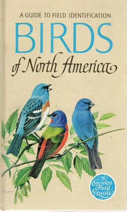 Item #90354 BIRDS OF NORTH AMERICA; A GUIDE TO FIELD IDENTIFICATION. Chandler Robbins