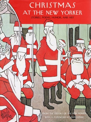 CHRISTMAS AT THE NEW YORKER: STORIES, POEMS, HUMOR AND ART. John Updike, foreword.