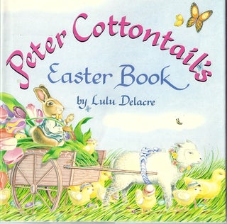 Item #90771 PETER COTTONTAIL'S EASTER BOOK. Lulu Delacre