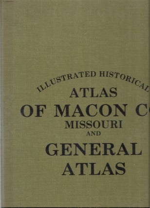 Item #90835 ILLUSTRATED HISTORICAL ATLAS OF MACON COUNTY MISSOURI, IN CONNECTION WITH A GENERAL...