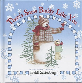 Item #91289 THERE'S SNOW BUDDY LIKE YOU. Heidi Satterberg
