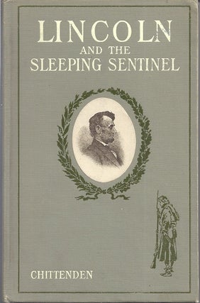 Item #91530 LINCOLN AND THE SLEEPING SENTINEL. L. E. Chittenden